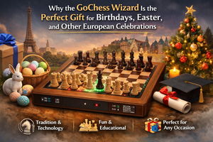 Why the GoChess Wizard Is the Perfect Gift for Birthdays, Easter, and Other European Celebrations